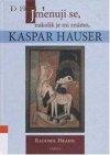 Jmenuji se, nakolik je mi známo, Kaspar Hauser