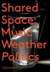 SharedSpace: Music, Weather, Politics