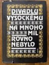 Divadlu vysockému na mnoho mil rovno nebylo