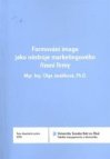 Formování image jako nástroje marketingového řízení firmy =
