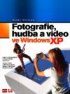 Fotografie, hudba a video ve Windows XP, aneb, Digitální zábava na vašem počítači