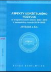 Aspekty udržitelného rozvoje (v programovacím období 2007-2013 a perspektivy rozvoje 2014-2020)