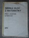 Sbírka úloh z matematiky pro 1. ročník gymnázií