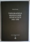 Topografická mineralogie jižních Čech 1966-1998