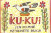 Ku-ku! Jen po mně vztáhněte ruku!