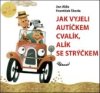 Jak vyjeli autíčkem Cvalík, Alík se strýčkem