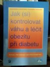 Jak (si) kontrolovat váhu a léčit obezitu při diabetu