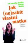 Jak (ne)zabít vlastní matku