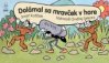 Dolámal sa mravček v hore