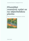 Přemýšlet znamená vydat se na objevitelskou plavbu