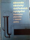 Abeceda obsluhy ústředních vytápění kapalnými, plynnými a tuhými palivy