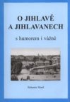 O Jihlavě a Jihlavanech s humorem i vážně