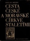 Cesta české a moravské církve staletími