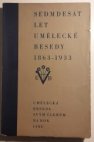 Sedmdesát let Umělecké besedy 1863-1933