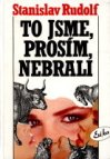 To jsme, prosím, nebrali