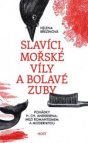 Slavíci, mořské víly a bolavé zuby