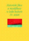 Historické fikce a mystifikace v české kultuře 19. století