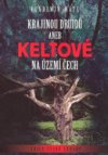 Krajinou druidů, aneb, Keltové na území Čech