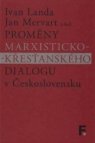Proměny marxisticko-křesťanského dialogu v Československu