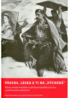 Pravda, láska a ti na "východě"