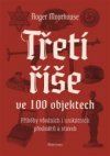 Třetí říše ve 100 objektech