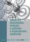 Specifika smyslového vnímání u autismu a Aspergerova syndromu