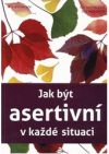 Jak být asertivní v každé situaci