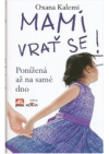 Mami, vrať se!