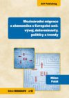 Mezinárodní migrace a ekonomika v Evropské unii: vývoj, determinanty, politiky a trendy