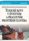 Toxické kovy v životním a pracovním prostředí člověka