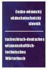 Česko-německý vědeckotechnický slovník =