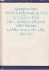 Korespondence předsedy rady ministrů SSSR s prezidenty USA a ministerskými předsedy Velké Británie za Velké vlastenecké války 1941-1945