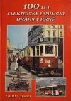 100 let elektrické pouliční dráhy v Brně 1900-2000