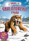 Vykopej si šavlozubého tygra