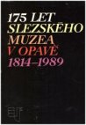 175 let Slezského muzea v Opavě 1814-1989