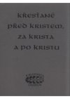 Křesťané před Kristem, za Krista a po Kristu