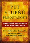 Pět stupňů připoutanosti - Toltécká moudrost pro moderní svět