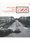 1968 Revoluční rok ve fotografiích