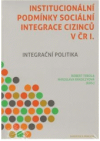 Institucionální podmínky sociální integrace cizinců v ČR.