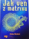 Jak ven z Matrixu 