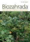 Biozahrada - Zahrada bez chemie a plná života