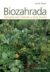 Biozahrada - Zahrada bez chemie a plná života