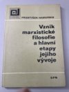 Vznik marxistické filosofie a hlavní etapy jejího vývoje