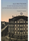 Als Deutscher in der Tschechoslowakei und im Protektorat Böhmen und Mähren