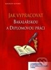 Jak vypracovat bakalářskou, diplomovou, rigorózní a disertační práci