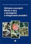 Ochrana ovocných dřevin a révy v ekologické a integrované produkci