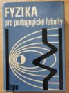 Fyzika pro pedagogické fakulty.