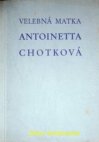 Velebná matka Antoinetta Chotková, první představená Vincentina