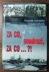 Za co, soudruzi, za co...?!