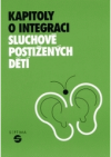 Kapitoly o integraci sluchově postižených dětí